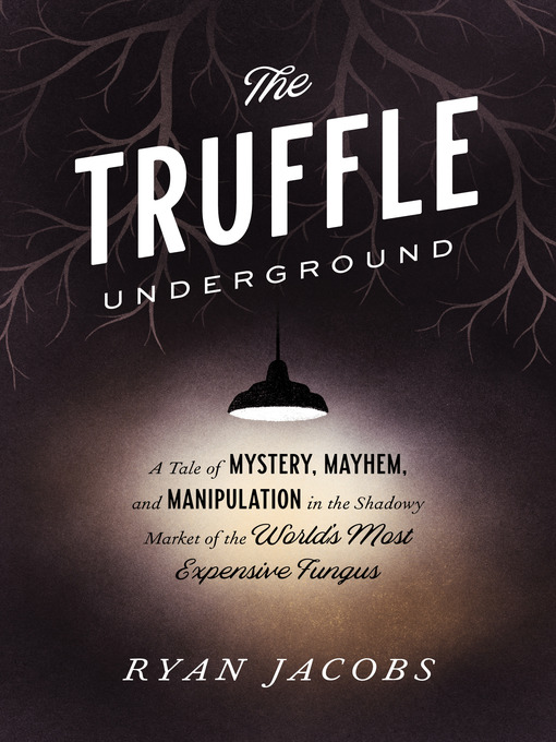 Title details for The Truffle Underground by Ryan Jacobs - Available